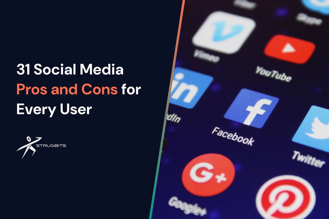 blog cover 31 Social Media Pros and Cons for Every User - Strugbits